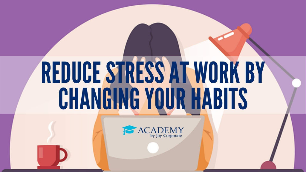 Setting priorities and getting organized can help you to reduce stress at work